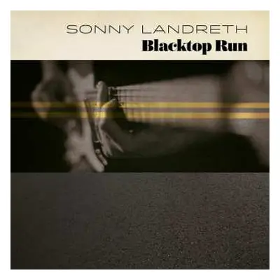 LP Sonny Landreth: Blacktop Run