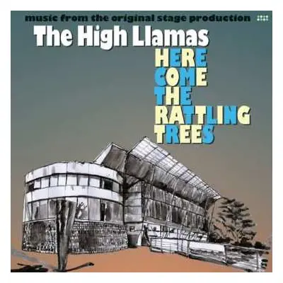 LP The High Llamas: Here Come The Rattling Trees