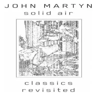 2CD John Martyn: Solid Air (Classics Revisited)