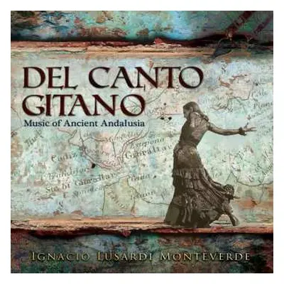 CD Ignacio Lusardi Monteverde: Del Canto Gitano * Music Of Ancient Andalusia