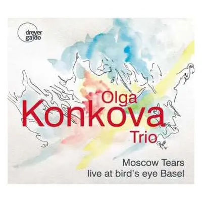 CD Olga Konkova Trio: Moscow Tears: Live At Bird's Eye Basel