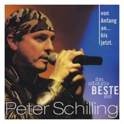 CD Peter Schilling: Von Anfang An... Bis Jetzt (Das Ultimativ Beste Von Peter Schilling)