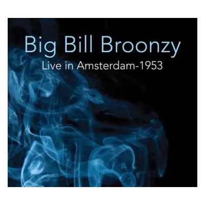 CD Big Bill Broonzy: Live In Amsterdam - 1953