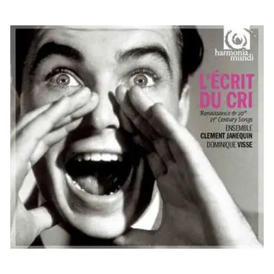 CD Ensemble Clément Janequin: L'Ecrit Du Cri (Renaissance & 19th To 21st-Century Songs)