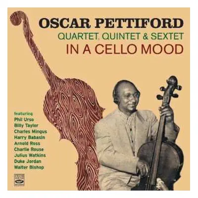 CD Oscar Pettiford: In A Cello Mood (Oscar Pettiford Quartet, Quintet & Sextet)