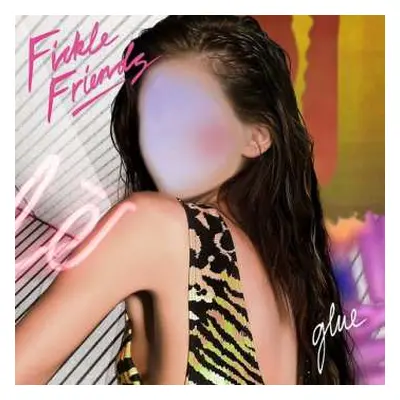 LP Fickle Friends: Glue - EP