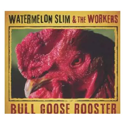 CD Watermelon Slim & The Workers: Bull Goose Rooster