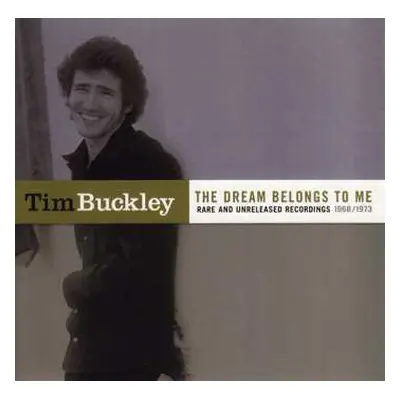 CD Tim Buckley: The Dream Belongs To Me (Rare And Unreleased Recordings 1968/1973)