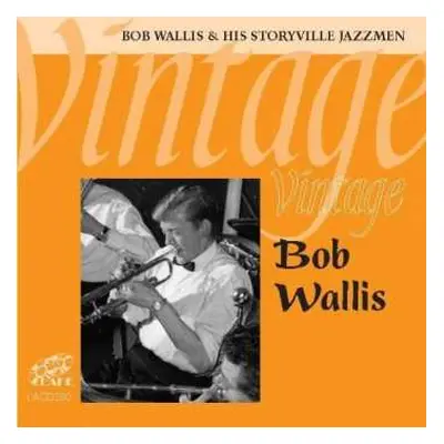 CD BOb Wallis And His Storyville Jazzmen: Vintage Bob Wallis