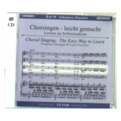 2CD Johann Sebastian Bach: Chorsingen Leicht Gemacht - Johann Sebastian Bach: Johannes-passion B