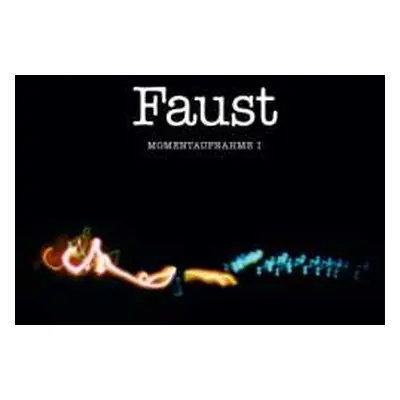 CD Faust: Momentaufnahme I