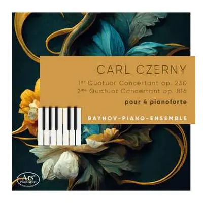 CD Carl Czerny: Quatuors Concertants Op. 230 & 816 Für 4 Klaviere