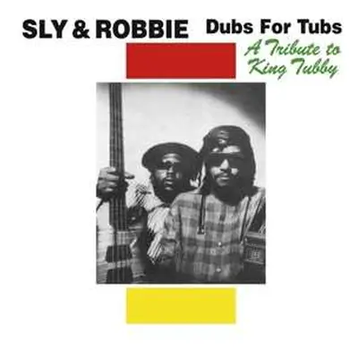 CD Sly & Robbie: Dubs For Tubs (A Tribute To King Tubby)