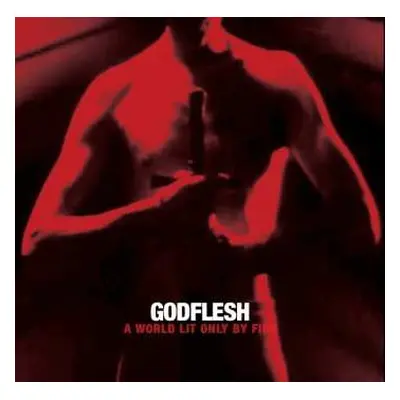 LP Godflesh: A World Lit Only By Fire