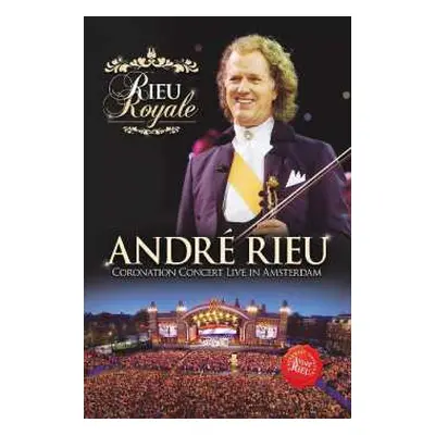 DVD André Rieu: Rieu Royale (Coronation Concert Live In Amsterdam)