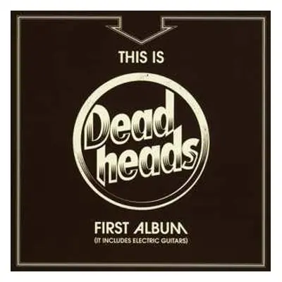 CD Deadheads: This Is Deadheads First Album (It Includes Electric Guitars)