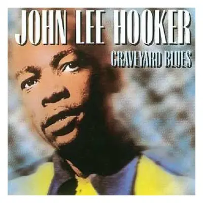 CD John Lee Hooker: Graveyard Blues