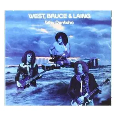 CD West, Bruce & Laing: Why Dontcha