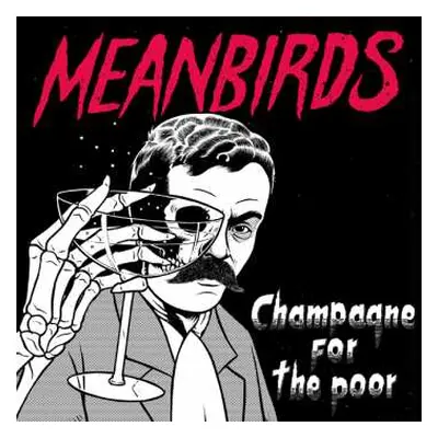 LP Meanbirds: Champagne For The Poor LTD