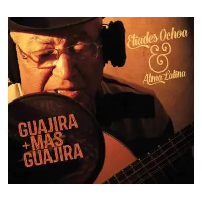 CD Eliades Ochoa: Guajira + Mas Guajira