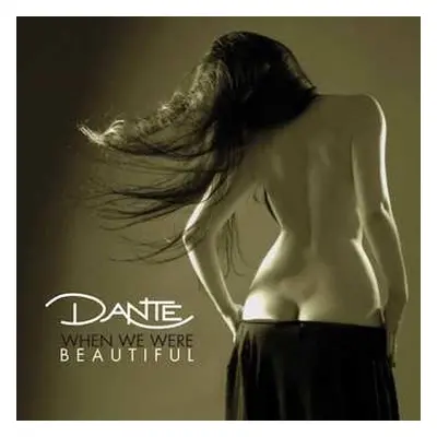 CD Dante: When We Were Beautiful DIGI