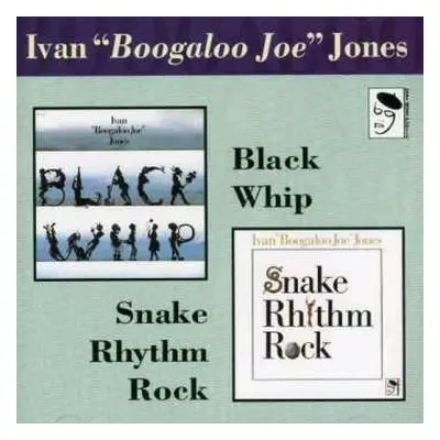 CD Ivan 'Boogaloo' Joe Jones: Snake Rhythm Rock/Black Whip