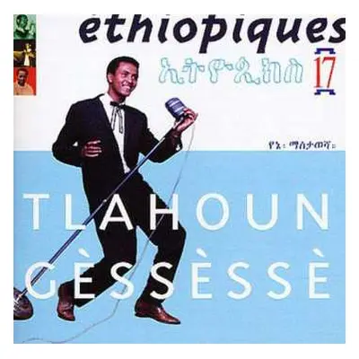 CD Tilahun Gessesse: Éthiopiques 17: Tlahoun Gèssèssè