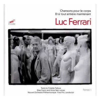 CD Luc Ferrari: Chansons Pour Le Corps / Et Si Tout Entière Maintenant