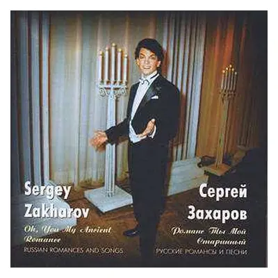 CD Peter Iljitsch Tschaikowsky: Sergey Zakharov - Oh,you My Ancient Romance