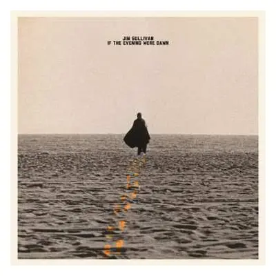 CD Jim Sullivan: If The Evening Were Dawn