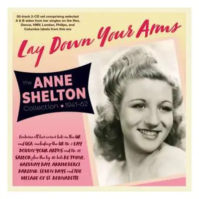 2CD Anne Shelton: Lay Down Your Arms : The Anne Shelton Collection - 1941-62