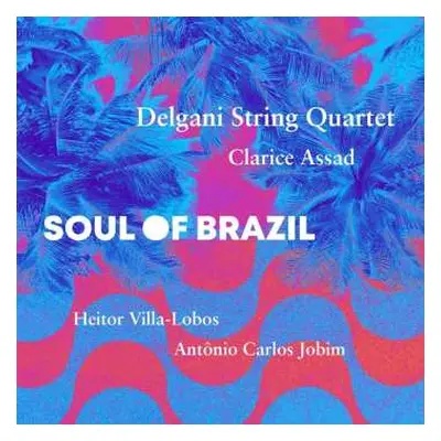 CD Antonio Carlos Jobim: Delgani String Quartet - Soul Of Brazil