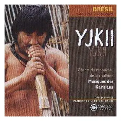 CD Various: Yjkii - Chants Du Renouveau De La Tradition - Musiques Des Karitiana