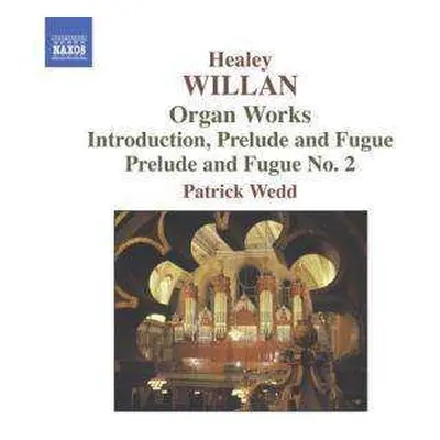 CD Patrick Wedd: Organ Works - Introduction, Prelude And Fugue, Prelude And Fugue No. 2