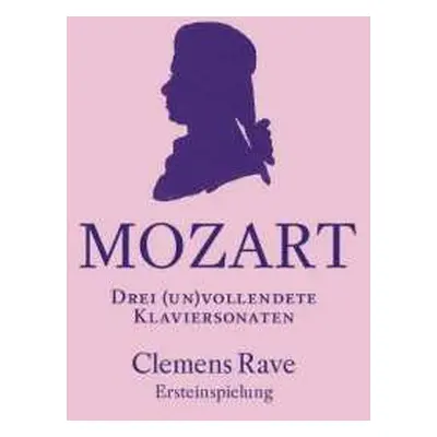 CD Wolfgang Amadeus Mozart: 3 (un)vollendete Klaviersonaten (nach Erhaltenen Fragmenten Ergänzt 