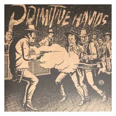 LP Primitive Hands: Bad Men In The Grave