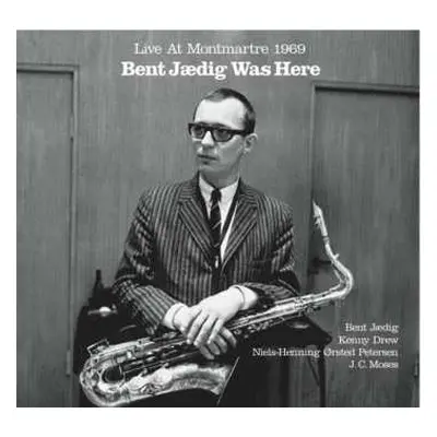 CD Bent Jædig: Bent Jædig Was Here (Live At Montmartre 1969)