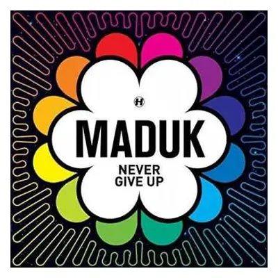 CD Maduk: Never Give Up