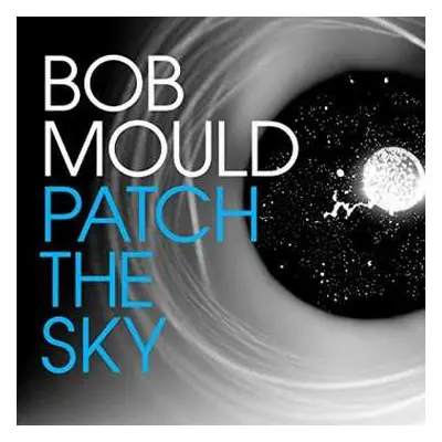 CD Bob Mould: Patch The Sky