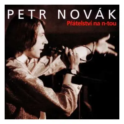 2CD Petr Novák: Přátelství Na N-tou (Hity & Rarity)