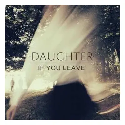 LP Daughter: If You Leave