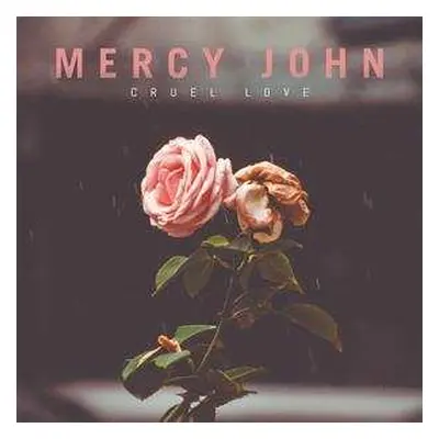 EP Mercy John: Cruel Love LTD