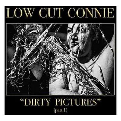 LP Low Cut Connie: Dirty Pictures (Part 1)