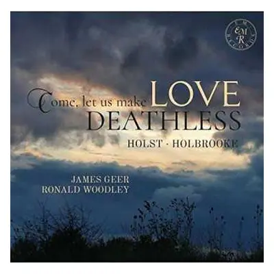 CD Gustav Holst: Come, Let Us Make Love Deathless