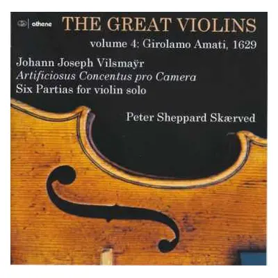 CD Johann Joseph Vilsmayr: Great Violins, Volume 4 - Girolamo Amati, 1629