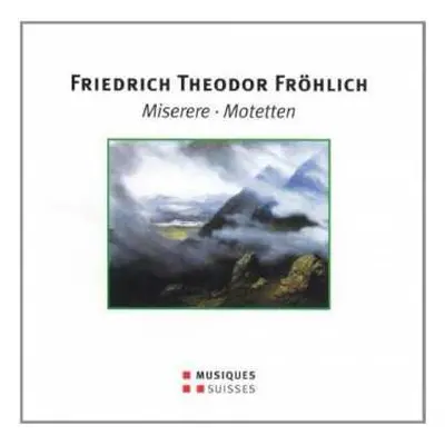 CD Friedrich Theodor Fröhlich: Miserere Für 12 Stimmen & Klavier