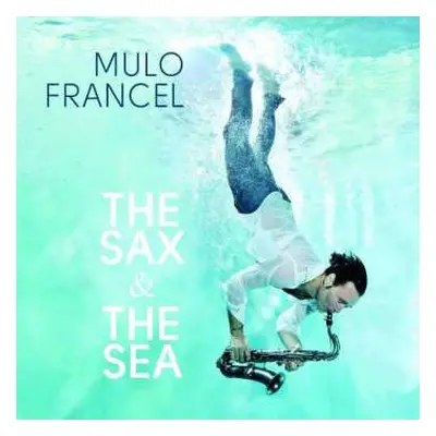 CD Mulo Francel: The Sax & The Sea