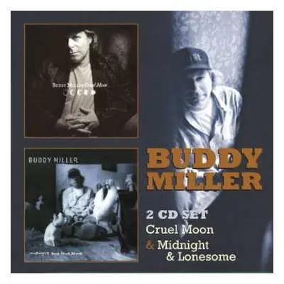 2CD Buddy Miller: Cruel Moon / Midnight And Lonesome