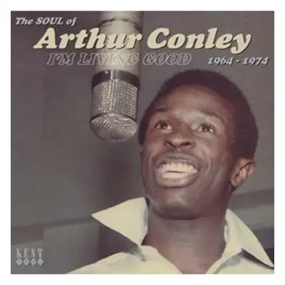 CD Arthur Conley: I'm Living Good - The Soul Of Arthur Conley 1964-1974