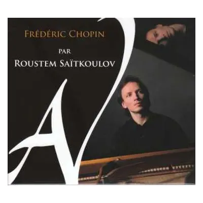 CD Roustem Saïtkoulov: Frédéric Chopin Par Roustem Saïtkoulov